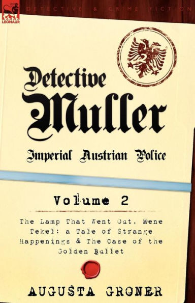 Detective Muller: Imperial Austrian Police-Volume 2-The Lamp That Went Out, Mene Tekel: A Tale of Strange Happenings & the Case of the G