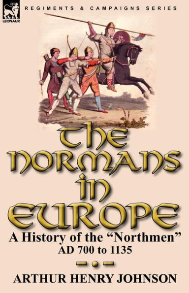 the Normans Europe: a History of "Northmen" AD 700 to 1135