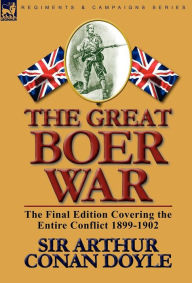 Title: The Great Boer War: The Final Edition Covering the Entire Conflict 1899-1902, Author: Arthur Conan Doyle