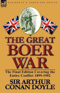 Title: The Great Boer War: The Final Edition Covering the Entire Conflict 1899-1902, Author: Arthur Conan Doyle