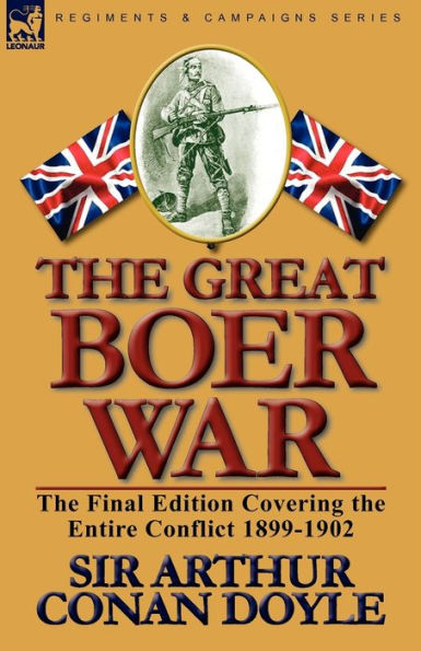 the Great Boer War: Final Edition Covering Entire Conflict 1899-1902