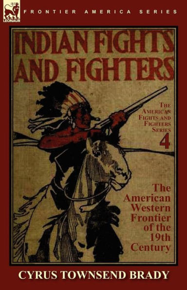 Indian Fights & Fighters of the American Western Frontier 19th Century