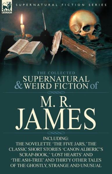 the Collected Supernatural & Weird Fiction of M. R. James: Novelette 'The Five Jars, ' Classic Short Stories 'Canon Alberic's Scrap-Book, 'l