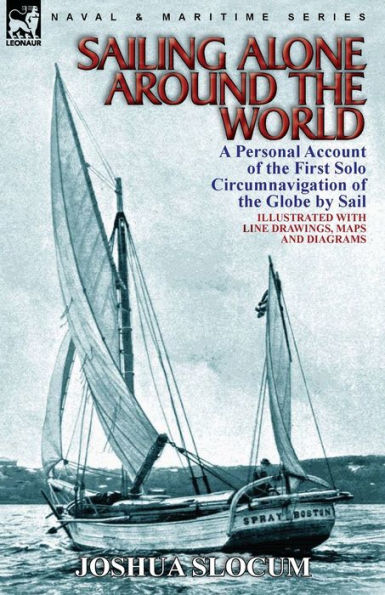 Sailing Alone Around the World: a Personal Account of First Solo Circumnavigation Globe by Sail