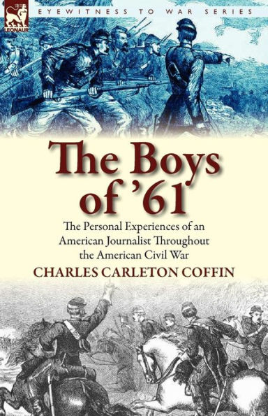 the Boys of '61: Personal Experiences an American Journalist Throughout Civil War