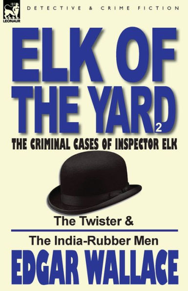 Elk of the 'Yard'-The Criminal Cases Inspector Elk: Volume 2-The Twister & India-Rubber Men