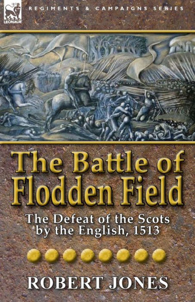 the Battle of Flodden Field: Defeat Scots by English, 1513