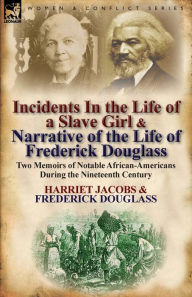 Title: Incidents in the Life of a Slave Girl / Narrative of the Life of Frederick Douglass, Author: Harriet Jacobs