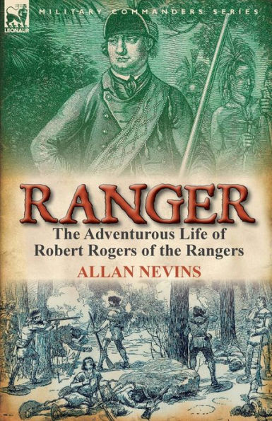 Ranger: the Adventurous Life of Robert Rogers Rangers