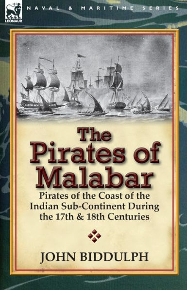 the Pirates of Malabar: Coast Indian Sub-Continent During 17th & 18th Centuries