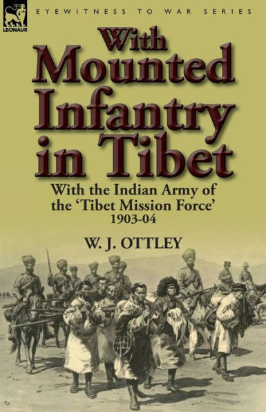 With Mounted Infantry Tibet: the Indian Army of 'Tibet Mission Force' 1903-04