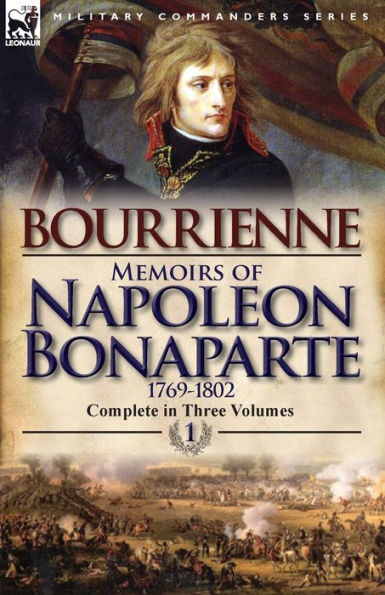 Memoirs of Napoleon Bonaparte: Volume 1-1769-1802