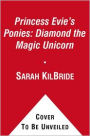 Princess Evie's Ponies: Diamond the Magic Unicorn