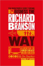 The Unauthorized Guide to Doing Business the Richard Branson Way: 10 Secrets of the World's Greatest Brand Builder