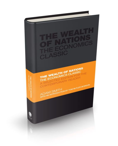 The Wealth of Nations - The Economics Classic: A Selected Edition for the Contemporary Reader