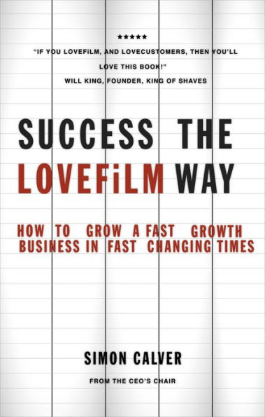 Success the LOVEFiLM Way: How to Grow A Fast Growth Business Changing Times