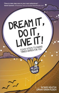 Title: Dream It, Do It, Live It: 9 Easy Steps To Making Things Happen For You, Author: Richard Newton