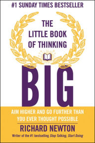 Title: The Little Book of Thinking Big, Author: Richard Newton