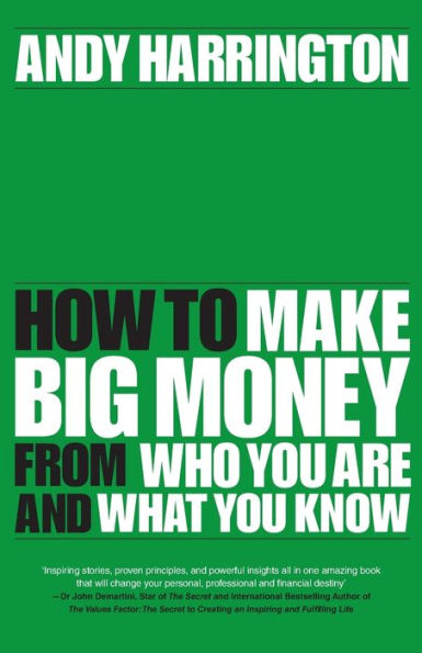 Passion Into Profit: How to Make Big Money From Who You Are and What Know
