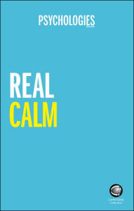 Title: Real Calm: Handle stress and take back control, Author: Psychologies Magazine