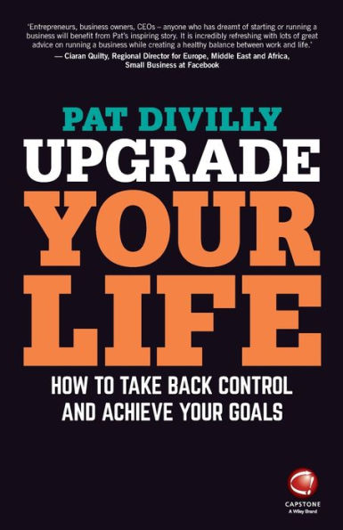 Upgrade Your Life: How to Take Back Control and Achieve Goals