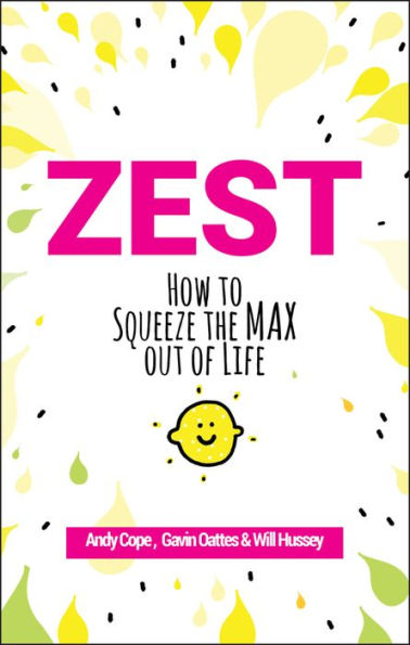 Zest: How to Squeeze the Max out of Life