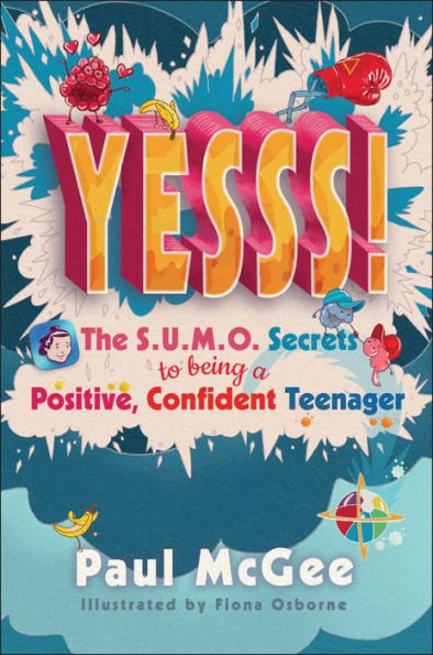 YESSS!: The SUMO Secrets to Being a Positive, Confident Teenager