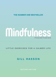 Title: Mindfulness Pocketbook: Little Exercises for a Calmer Life, Author: Gill Hasson