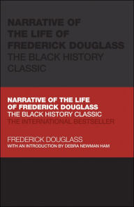 Narrative of the Life of Frederick Douglass: The Black History Classic