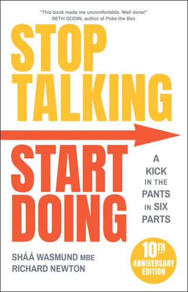 Stop Talking, Start Doing: A Kick the Pants Six Parts