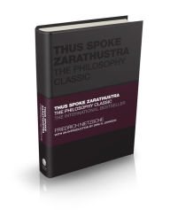 Title: Thus Spoke Zarathustra: The Philosophy Classic, Author: Friedrich Nietzsche