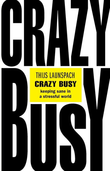 Crazy Busy: Keeping Sane a Stressful World