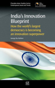 Title: India's Innovation Blueprint: How the Largest Democracy is Becoming an Innovation Super Power, Author: George Eby Mathew