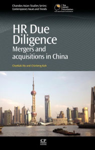 Title: HR Due Diligence: Mergers and Acquisitions in China, Author: Chyekok Ho