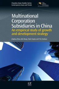 Title: Multinational Corporation Subsidiaries in China: An empirical study of growth and development strategy, Author: Jinghua Zhao