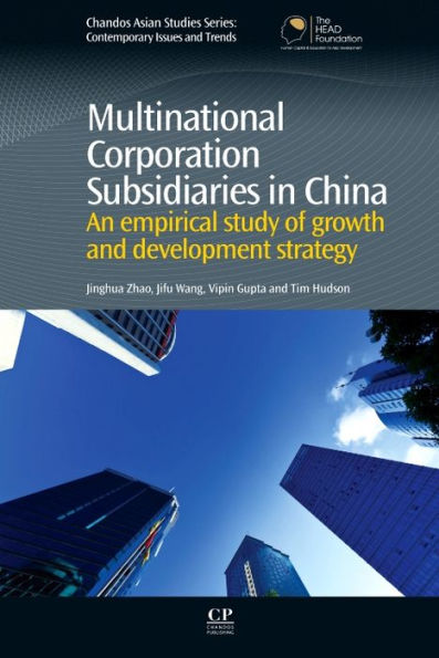 Multinational Corporation Subsidiaries in China: An empirical study of growth and development strategy