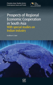 Title: Prospects of Regional Economic Cooperation in South Asia: With Special Studies on Indian Industry, Author: Gordhan K Saini