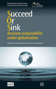 Title: Succeed or Sink: Business Sustainability Under Globalisation, Author: Chris Rowley