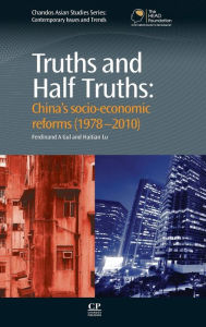 Title: Truths and Half Truths: China's Socio-Economic Reforms From, 1979-2009, Author: Ferdinand Akthar Gul