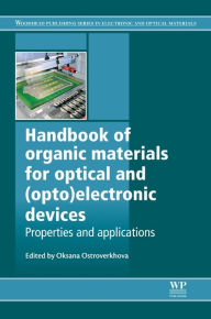 Title: Handbook of Organic Materials for Optical and (Opto)Electronic Devices: Properties and Applications, Author: Oksana Ostroverkhova
