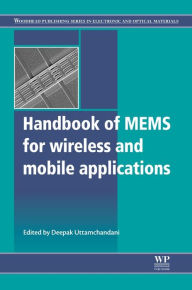 Title: Handbook of Mems for Wireless and Mobile Applications, Author: Deepak Uttamchandani