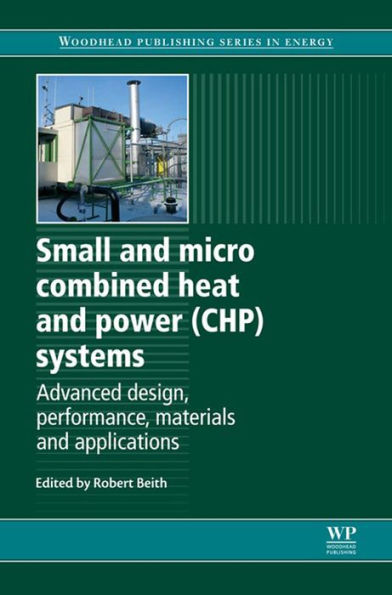 Small and Micro Combined Heat and Power (CHP) Systems: Advanced Design, Performance, Materials and Applications