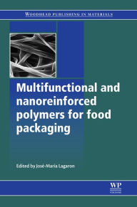 Title: Multifunctional and Nanoreinforced Polymers for Food Packaging, Author: José-María Lagarón