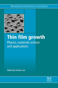 Title: Thin Film Growth: Physics, Materials Science and Applications, Author: Zexian Cao