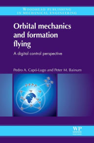 Title: Orbital Mechanics and Formation Flying: A Digital Control Perspective, Author: P A Capó-Lugo