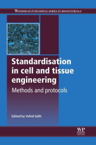 Title: Standardisation in Cell and Tissue Engineering: Methods and Protocols, Author: V Salih