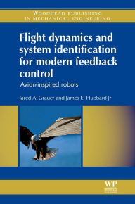 Title: Flight Dynamics and System Identification for Modern Feedback Control: Avian-Inspired Robots, Author: Jared A Grauer