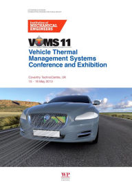 Title: Vehicle Thermal Management Systems Conference Proceedings (VTMS11): 15-16 May 2013, Coventry Technocentre, UK, Author: Institution of Mechanical Engineers