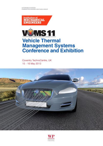 Vehicle Thermal Management Systems Conference Proceedings (VTMS11): 15-16 May 2013, Coventry Technocentre, UK