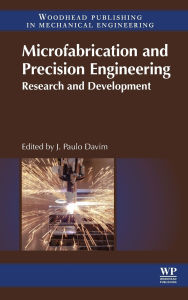 Title: Microfabrication and Precision Engineering: Research and Development, Author: J. Paulo Davim